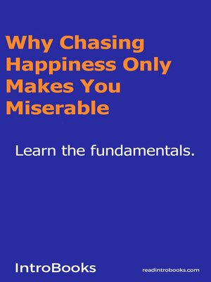 cover image of Why Chasing Happiness Only Makes You Miserable?